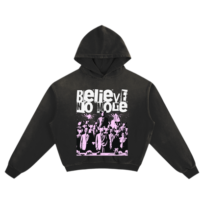 BELIEVE NO MORE HOODIE